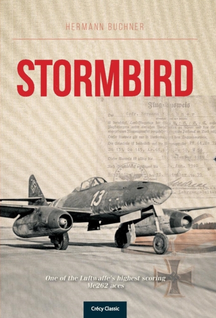 Stormbird : One of the Luftwaffe's highest scoring Me262 aces, Paperback / softback Book