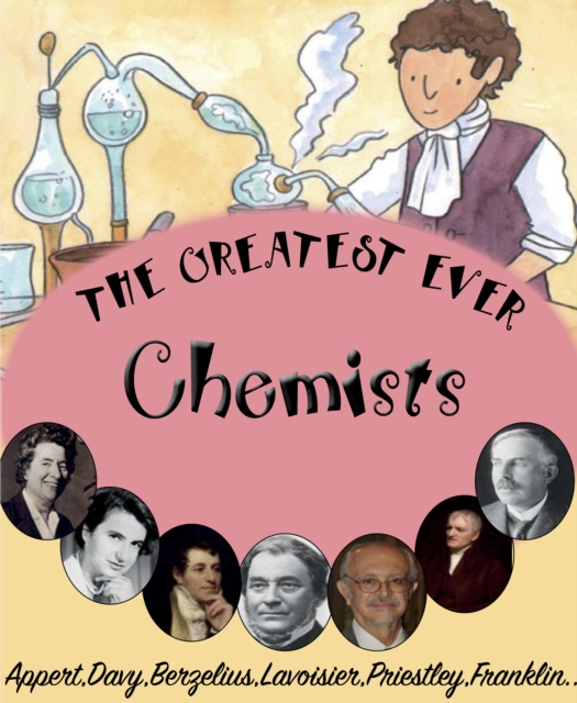 The Greatest Ever Chemists, PDF eBook