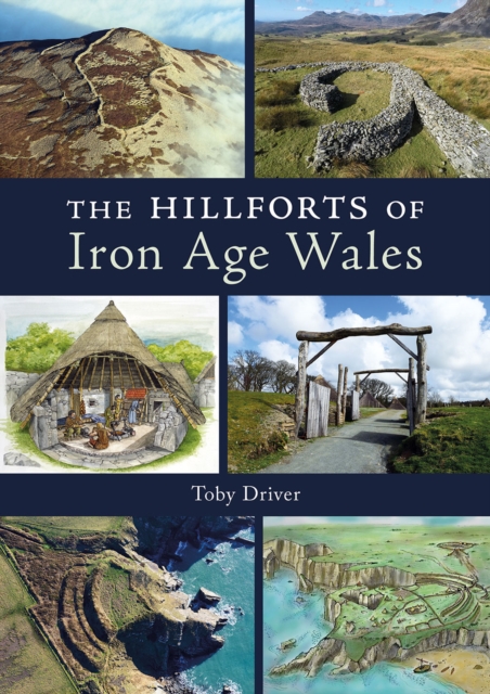 The Hillforts of Iron Age Wales, Paperback / softback Book