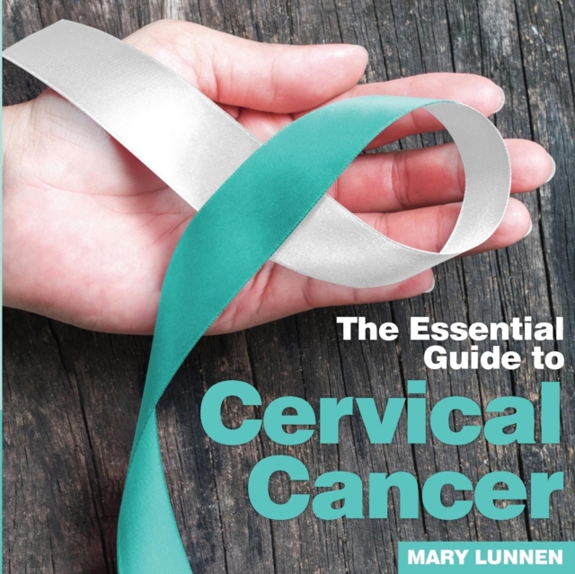 Cervical Cancer : The Essential Guide to, Paperback / softback Book
