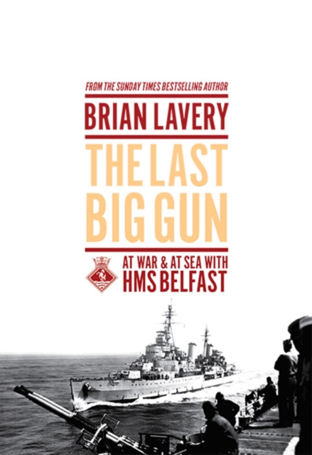 The Last Big Gun : At War & At Sea with HMS Belfast, EPUB eBook