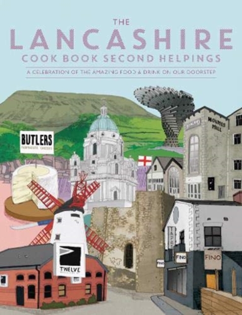The Lancashire Cook Book: Second Helpings : A celebration of the amazing food and drink on our doorstep., Paperback / softback Book