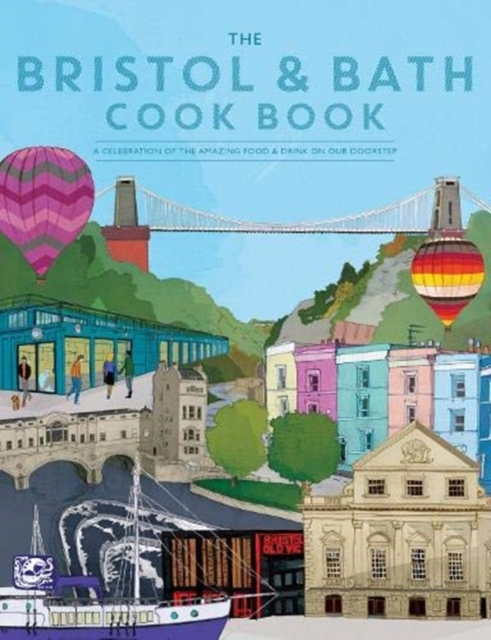 The Bristol and Bath Cook Book : A celebration of the amazing food and drink on our doorstep., Paperback / softback Book