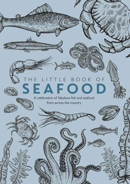 The Little Book of Seafood : A celebration of fabulous fish and seafood from across the country, Paperback / softback Book