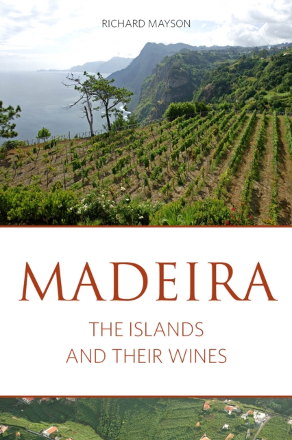 Madeira : The islands and their wines, EPUB eBook