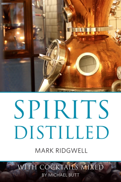 Spirits distilled (US edition) : With cocktails mixed by Michael Butt, EPUB eBook