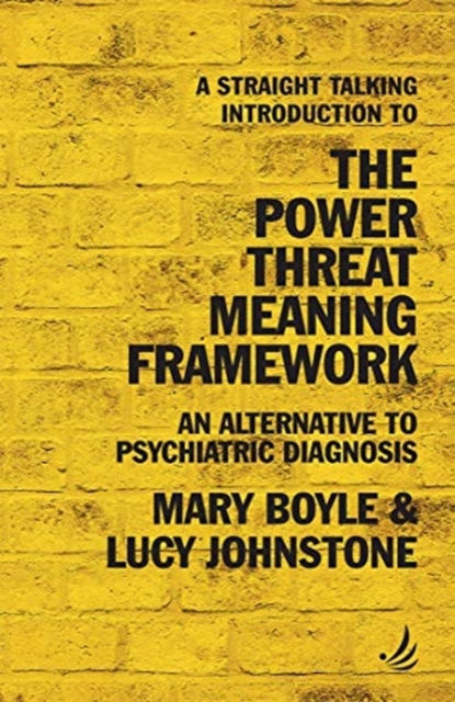 A Straight Talking Introduction to the Power Threat Meaning Framework : An alternative to psychiatric diagnosis, Paperback / softback Book