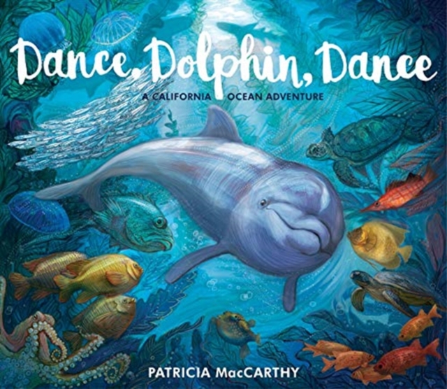 Dance, Dolphin, Dance : A California Ocean Adventure, Hardback Book
