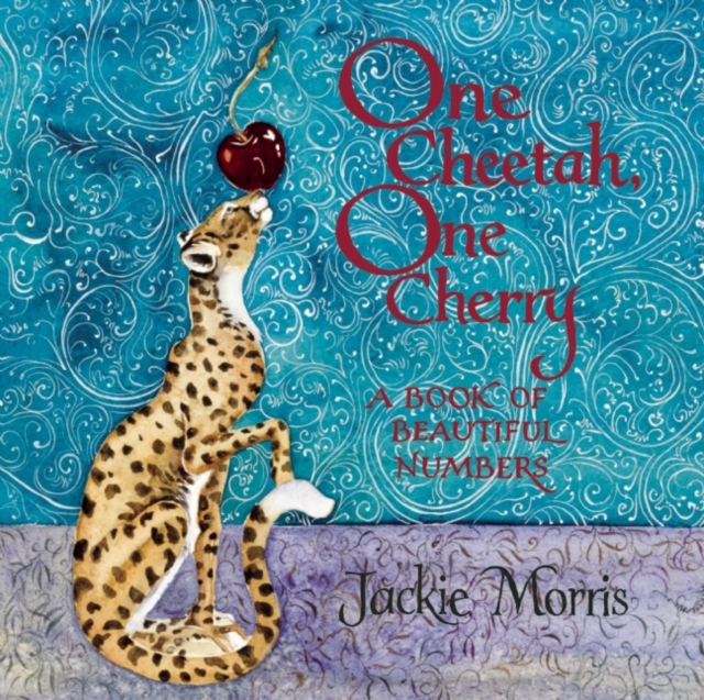 One Cheetah, One Cherry : A Book of Beautiful Numbers, Hardback Book