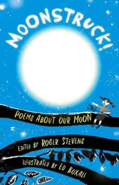Moonstruck! : Poems About Our Moon, Paperback / softback Book