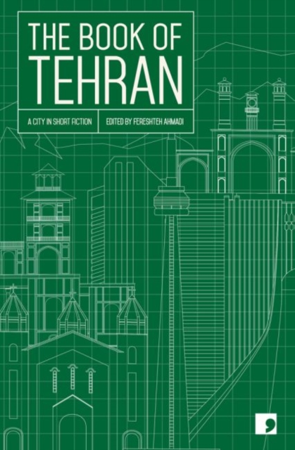 The Book of Tehran : A City in Short Fiction, Paperback / softback Book