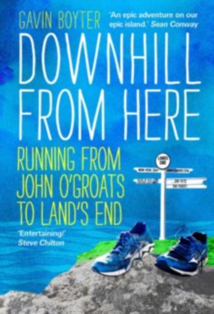 Downhill From Here : Running From John O'Groats to Land's End, Paperback / softback Book