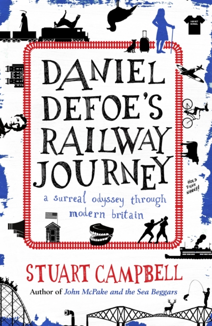 Daniel Defoe's Railway Journey : A Surreal Odyssey Through Modern Britain, Paperback / softback Book