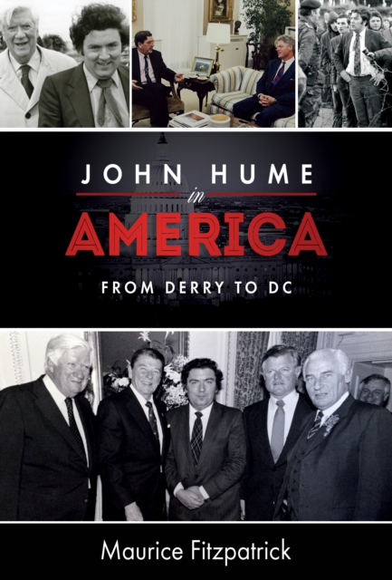 John Hume in America : From Derry to DC, PDF eBook
