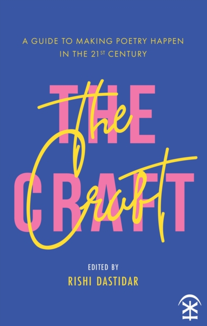 The Craft - A Guide to Making Poetry Happen in the 21st Century., Paperback / softback Book