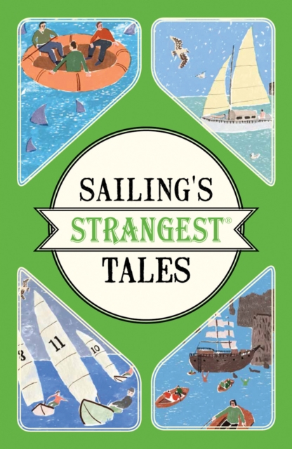 Sailing's Strangest Tales : Extraordinary but true stories from over nine hundred years of sailing, Paperback / softback Book