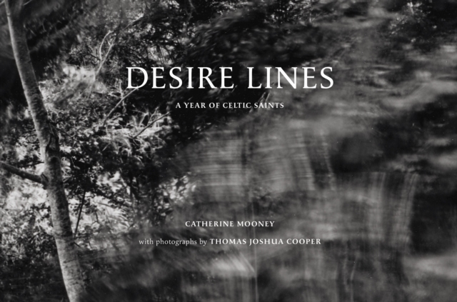 Desire Lines : A Year of Celtic Saints, Hardback Book