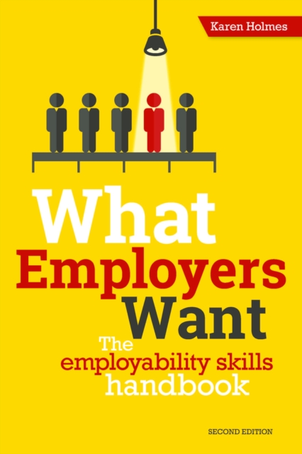 What Employers Want : The Employability Skills Handbook, Paperback / softback Book