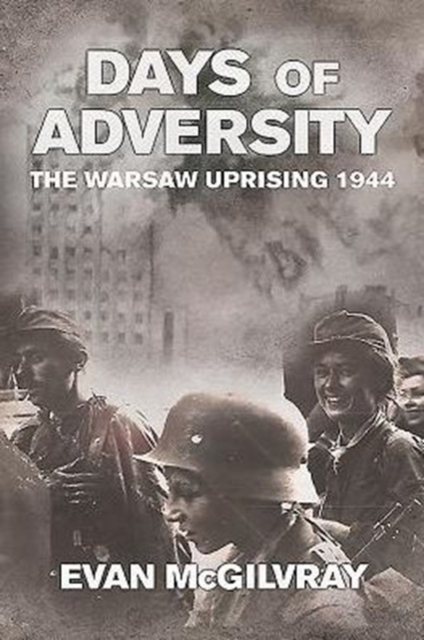 Days of Adversity : The Warsaw Uprising 1944, Paperback / softback Book