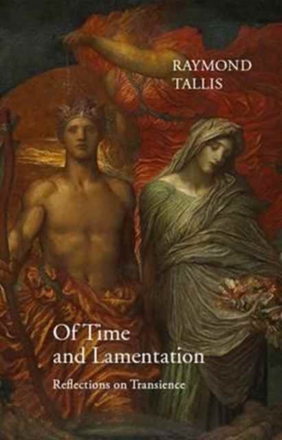 Of Time and Lamentation : Reflections on Transience, Hardback Book