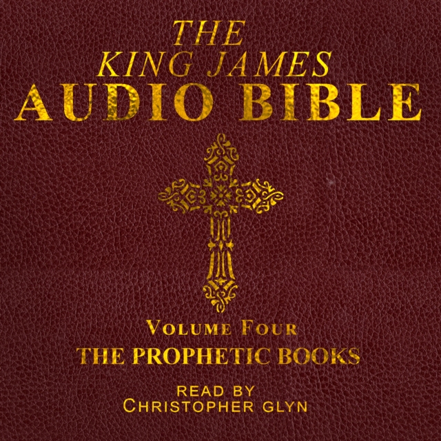 The King James Audio Bible Volume Four The Prophetic Books, eAudiobook MP3 eaudioBook