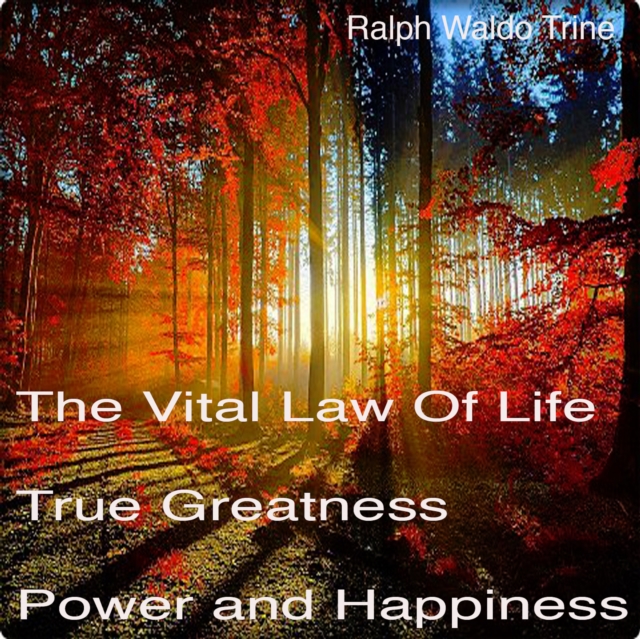 The Vital Law Of Life True Greatness Power and Happiness, eAudiobook MP3 eaudioBook
