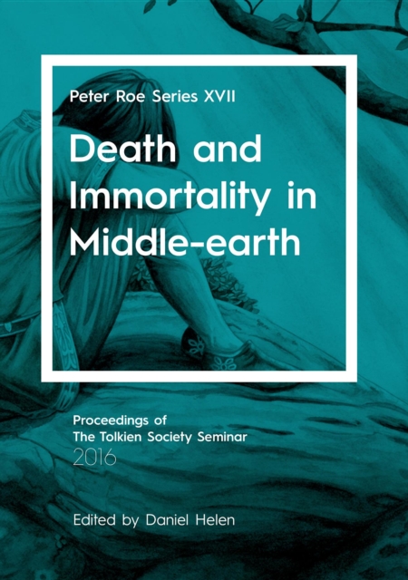 Death and Immortality in Middle-earth : Peter Roe Series XVII, EPUB eBook