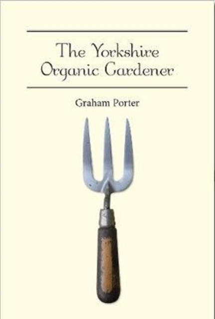 The Yorkshire Organic Gardener, Paperback / softback Book