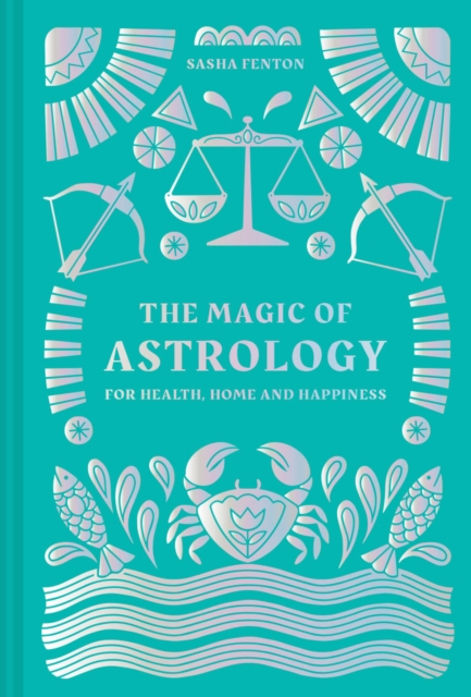 The Magic of Astrology : for health, home and happiness, Hardback Book