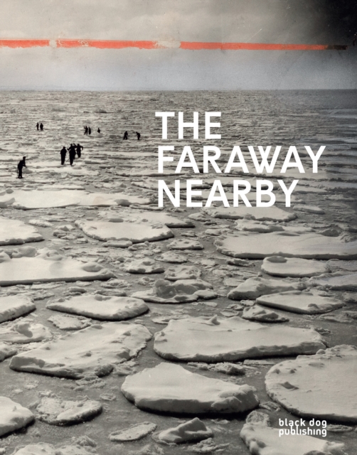 Faraway Nearby: Photographs From The New York Times, Hardback Book