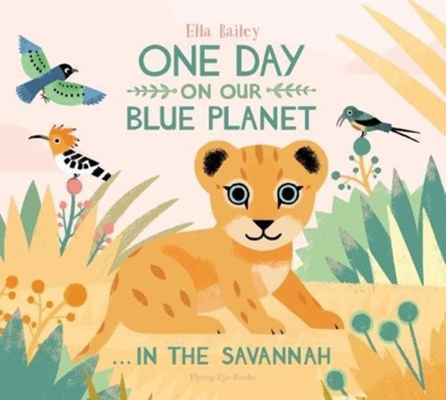 One Day on Our Blue Planet …In the Savannah, Paperback / softback Book