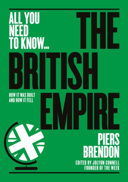 The British Empire : How it was built - and how it fell, Paperback / softback Book