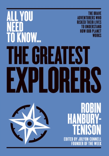 The Greatest Explorers : The brave adventurers who risked their lives to understand how our planet works, Paperback / softback Book