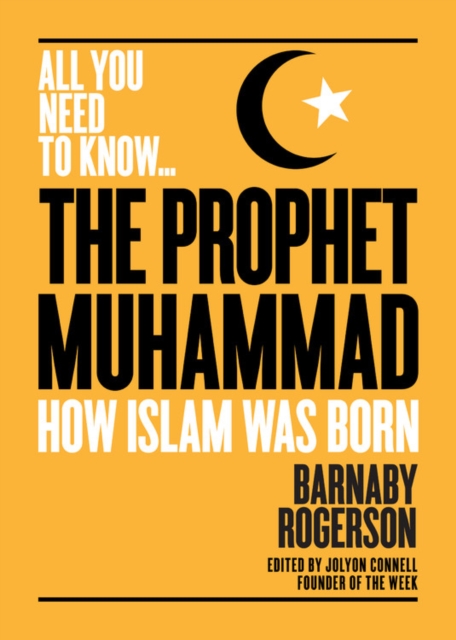 The Prophet Muhammad : How Islam was Born, Paperback / softback Book