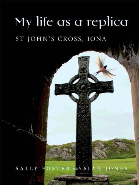 My Life as a Replica : St John's Cross, Iona, PDF eBook