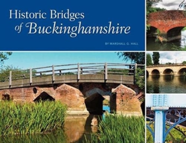 Historic Bridges of Buckinghamshire, Hardback Book