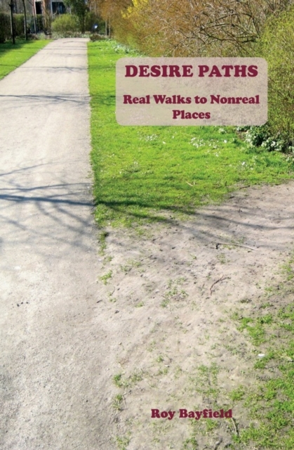 Desire Paths : Real Walks to Nonreal Places, EPUB eBook