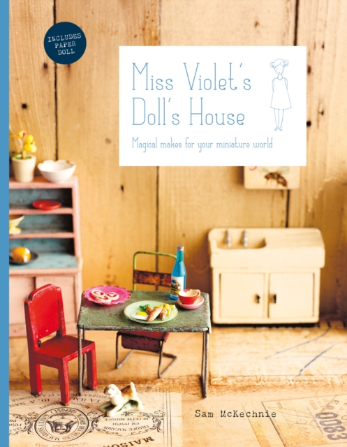 Miss Violet's Doll's House : Magical makes for your miniature world, Hardback Book