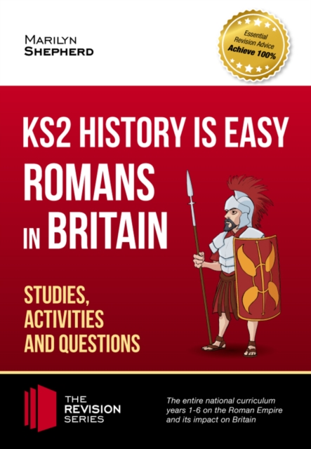 KS2 History is Easy : Romans In Britain (Studies, Activities & Questions) 2017 Achieve 100% (The Revision Series), EPUB eBook