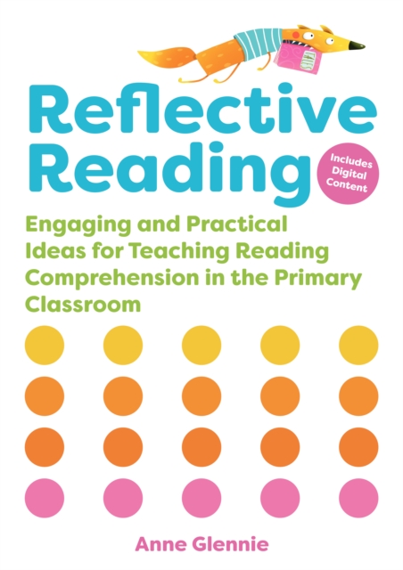 Reflective Reading : Engaging and Practical Ideas for Teaching Reading Comprehension in the Primary Classroom, Paperback / softback Book