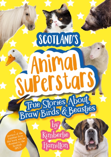 Scotland's Animal Superstars : True Stories About Braw Birds and Beasties, Paperback / softback Book