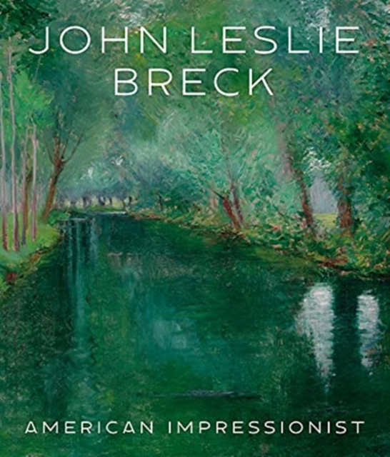 John Leslie Breck : American Impressionist, Hardback Book
