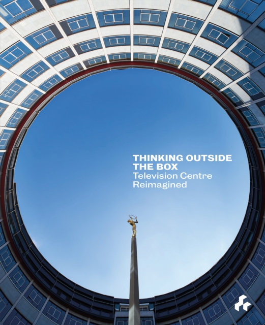 Thinking Outside the Box : Television Centre Reimagined, Hardback Book