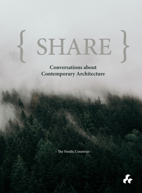 Share: Conversations about Contemporary Architecture : The Nordic Countries, Hardback Book