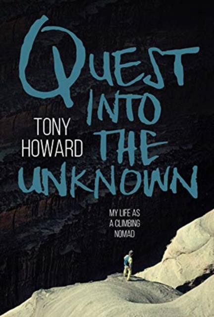 Quest into the Unknown : My life as a climbing nomad, Paperback / softback Book