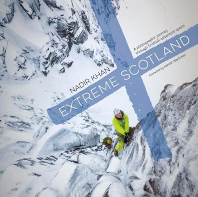 Extreme Scotland : A photographic journey through Scottish adventure sports, Hardback Book