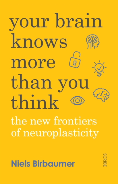 Your Brain Knows More Than You Think : the new frontiers of neuroplasticity, Paperback / softback Book