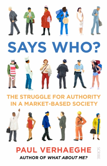 Says Who? : the struggle for authority in a market-based society, Paperback / softback Book