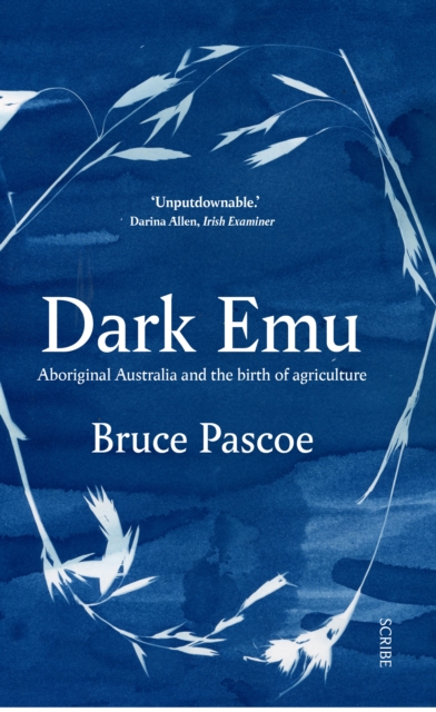 Dark Emu : Aboriginal Australia and the birth of agriculture, Paperback / softback Book
