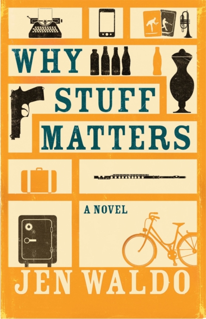 Why Stuff Matters : A Novel, EPUB eBook